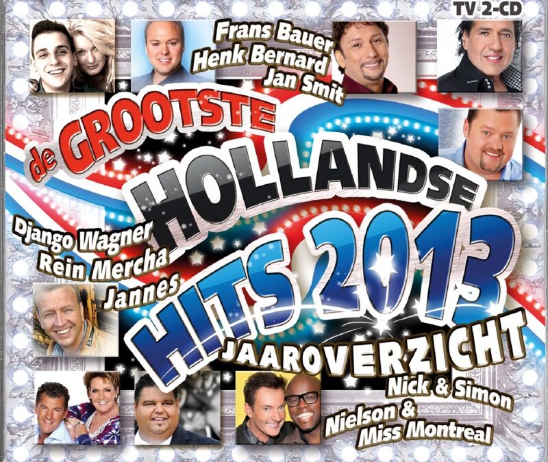 Grootste Hollandse Hits 2013 Jaaroverzicht