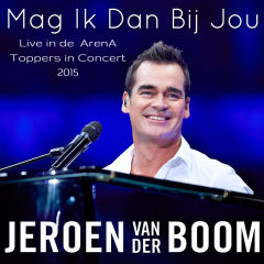 Jeroen van Der Boom – Mag Ik Dan Bij Jou (Live in de ArenA Toppers in Concert 2015)