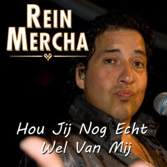 Rein Mercha – Hou Jij Nog Wel Echt Van Mij